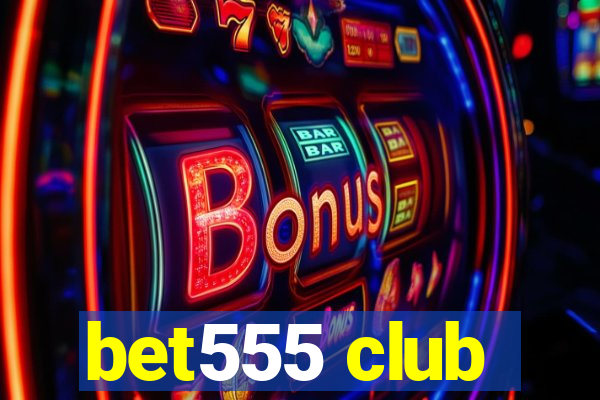 bet555 club